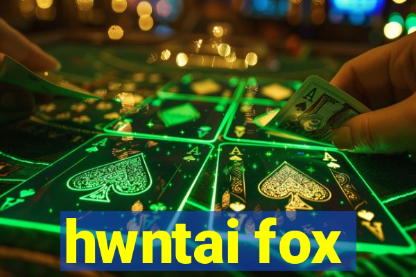 hwntai fox